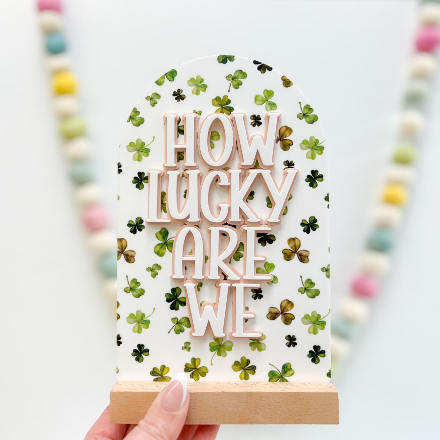 Acrylic Shelf Sitter Sign –How Lucky Are We - St. Patrick’s Day - Coffee Bar – Bookshelf SIgn - Home Decor – Lucky Charm