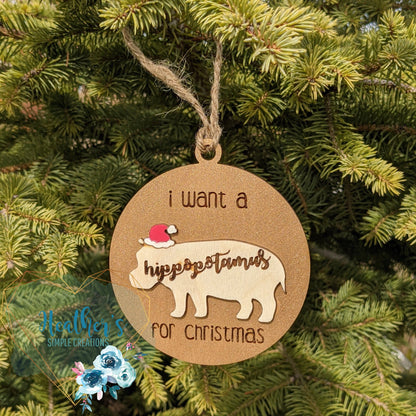 Christmas Ornament - Hippo- Laser Engraved Birch Wood - I want a hippopotamus - Cute -North American House Hippo