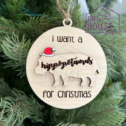 Christmas Ornament - Hippo- Laser Engraved Birch Wood - I want a hippopotamus - Cute -North American House Hippo